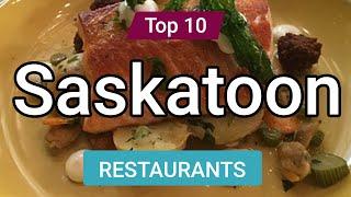 Top 10 Restaurants in Saskatoon, Saskatchewan | Canada - English