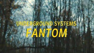Underground Systems - Fantom
