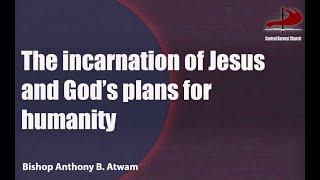 The incarnation of Jesus and God's plans for humanity