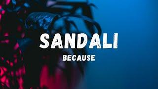 Because - Sandali (Lyrics) | Lyric Zone