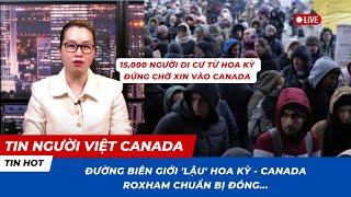 ️TIN HOT: ĐƯỜNG BIÊN GIỚI 'LẬU' HOA KỲ - CANADA ĐÓNG CỬA; Trở thành cửa khẩu biên giới chính thức