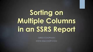 Secret to Sorting Multiple Columns in SSRS Reports - Easy Demo!