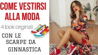 COME VESTIRSI ALLA MODA con le scarpe da ginnastica: 4 look ORIGINALI e non scontati con le sneakers