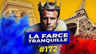 La Farce Tranquille #172 : MACRON ROI DE FRANCE !