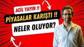 ACİL YAYIN !! PİYASALAR KARIŞTI !! NELER OLUYOR ?