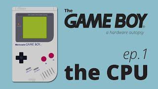 The Game Boy, a hardware autopsy - Part 1: the CPU [PART 2 OUT NOW!]