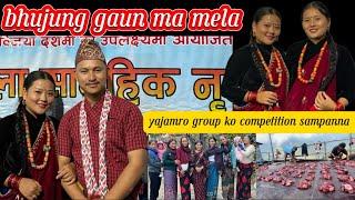 bhujung gaun ma mela || mela pani heriyo || yajamro dance group ko dance competition sampanna 