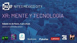 AWE Nites CDMX: Mente y Tecnología (In Spanish)