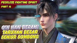 QIN NAN MENANTANG SENIOR SOMBONG DENGAN TARUHAN BESAR | PEELESS FIHING SPIRIT | EPS 16