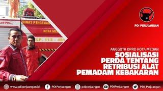 Anggota DPRD Kota Medan Sosialisasi Perda Tentang Retribusi Alat Pemadam Kebakaran.