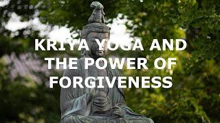 Kriya Yoga and the Power of Forgiveness