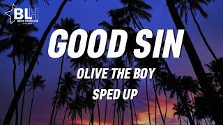 GOOD SIN SPED UP LYRICS - OLIVETHEBOY FT KIN GREENGO lets sin good sin come on good sin alhamdullah
