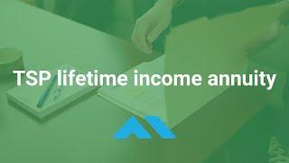 TSP lifetime income annuity - Retirement income options with the Thrift Savings Plan