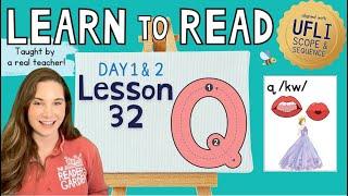  Lesson 32: Q /kw/ | Day 1 & 2  | LEARN to READ! |  Aligned with UFLI Scope & Sequence