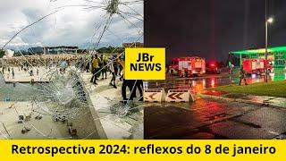 JBR NEWS - Retrospectiva 2024 reflexos do 8 de janeiro