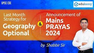 Geography Optional : Last Month Strategy for UPSC Mains | Prayas 2024 ALERT | Shabbir Sir | Edukemy