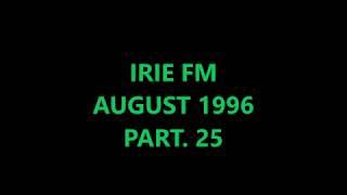 IRIE FM - AUGUST 1996 - PART. 25