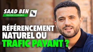 A quel moment utiliser le référencement naturel ou payant ? | Saad Ben mentor e-commerce