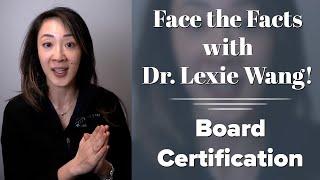 Board Certification - Face the Facts with Dr. Wang | West End Plastic Surgery