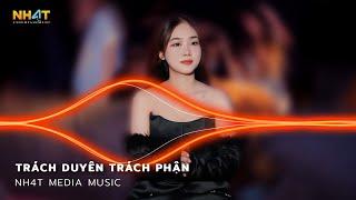 Trách Duyên Trách Phận Remix - Nhạc Trẻ Remix Vinahouse Hay Nhất Hiện Nay  - Nonstop Vinahouse 2023