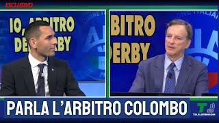 ESCLUSIVO - PARLA ANDREA COLOMBO, L'ARBITRO DEL DERBY SCUDETTO