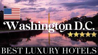 WASHINGTON D.C. | Top 10 Best Luxury Hotels & Resorts in Washington, District of Columbia, USA