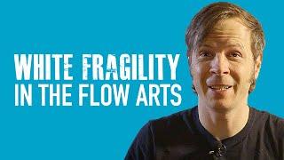 White Fragility in the Flow Arts