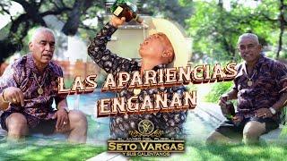 LAS APARIENCIAS ENGAÑAN - SETO VARGAS Y SUS CALENTANOS (VIDEO OFICIAL 2023)