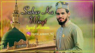 SAHAR KA WAQT | Beautiful  Kalaam 2021 - Syed Azeem Bangalore