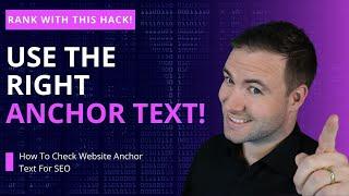 Use the Right Anchor Text - How To Check Website Anchor Text For SEO