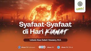 Ustadz Abuz Zubair Hawaary, M.A. - Syafaat-Syafaat di hari Kiamat