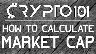 Crypto 101 - How To Calculate Market Cap - You MUST KNOW THIS!