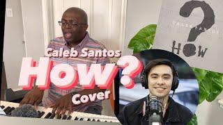 Caleb Santos - How (Cover)