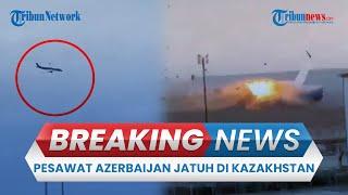  BREAKING NEWS: Pesawat Azerbaijan Airlines Jatuh di Kazakhstan, 4 Korban Tewas, 28 Orang Selamat