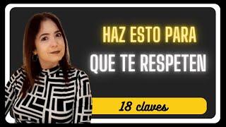 18 CLAVES PARA HACER QUE TE RESPETEN