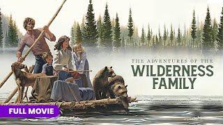 The Adventures of the Wilderness Family | Full Movie