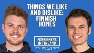 Things we like and dislike: Finnish Homes - Foreigners in Finland Podcast #9