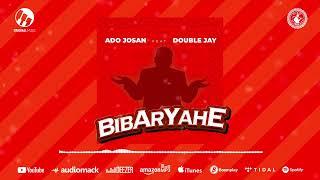 Ado Josan Feat Double Jay - Bibaryahe (Official Audio)