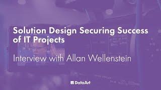 Solution Design Securing Success of IT projects. Interview with Allan Wellenstein