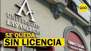 Sunedu: “Universidad Las Américas no cumple las condiciones básicas de calidad”