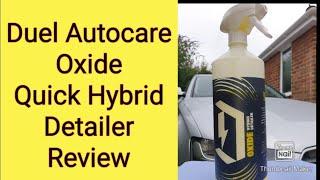 Duel Autocare Oxide quick hybrid detailer review