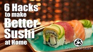 6 Hacks to Make Better Sushi at Home