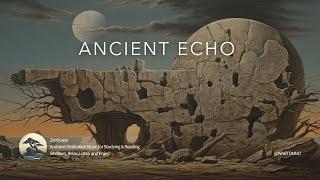 Ancient Echo - Cinematic Ambient Meditation Music - Relaxing Fantasy Music For Sleep