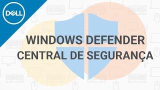 Windows Defender - Central de Segurança do Windows 10 (Dell Oficial)