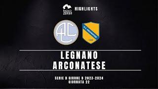 [HIGHLIGHTS] Serie D Gir. B 23/24 - Legnano - Arconatese