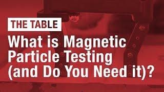 What is Magnetic Particle Testing (and do you need it)?