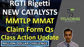 RGTI Rigetti NEW Catalysts. MMAT MMTLP Class Action update plus your Questions on the Claim Form