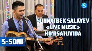 Sunnatbek Salayev - Live music ko'rsatuvida (5-soni)