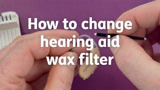 How to Change Hearing Aid Wax Filter