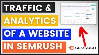 How To Check Traffic & Analytics Of A Website? (Using Semrush Traffic Analytics Tool)